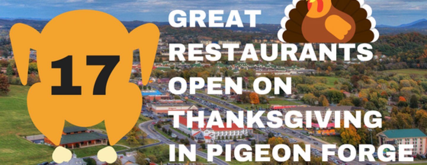 17 Great Restaurants Open On Thanksgiving In Pigeon Forge Tnthe Official Pigeon Forge Chamber Of Commerce